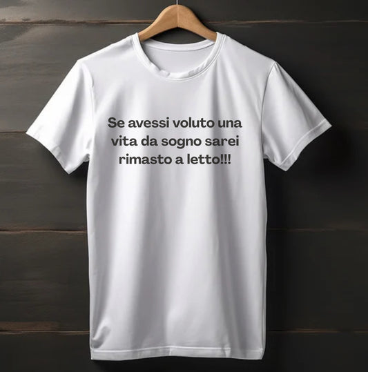 "SE AVESSI VOLUTO UNA VITA DA SOGNO SAREI RIMASTO A LETTO!!!"